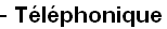 - Téléphonique